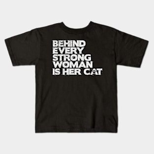 Behind Every Strong Woman Is Her Cat Kids T-Shirt